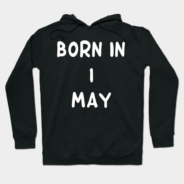 Born In  1 May Hoodie by Fandie